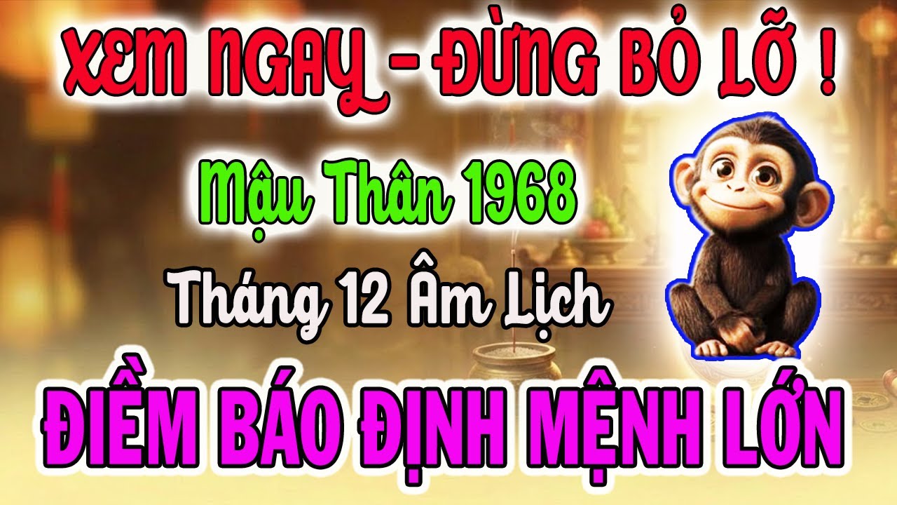 Tử Vi Tuổi Mậu Thân 1968 : Điềm Báo Định Mệnh Sắp Xảy Ra, 8 Bí Mật Để Giàu Sang, Ăn Tết Lớn Nhất Đời