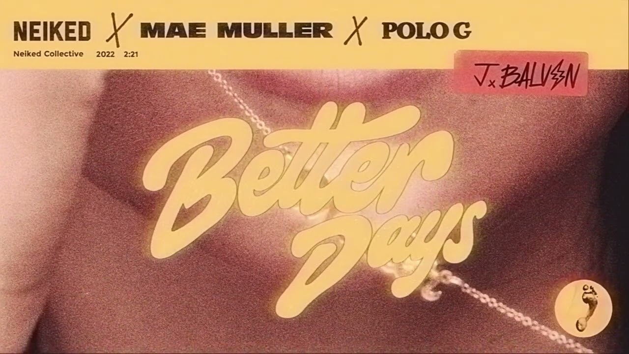 NEIKED x Mae Muller x J Balvin &ndash; Better Days (feat. Polo G) (Visualiser)