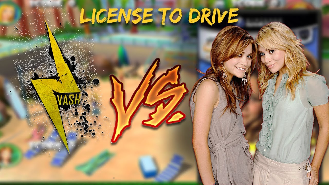 Vash vs Mary-Kate and Ashley Sweet 16 License To Drive