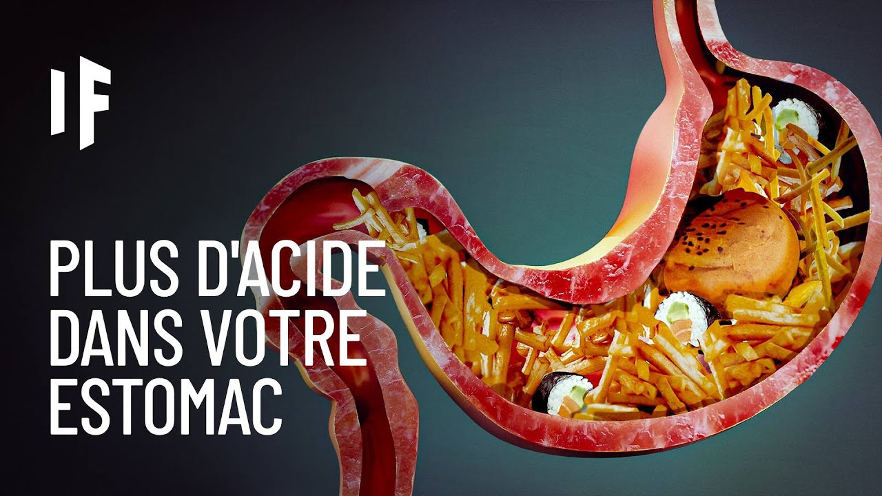 Et s'il n'y avait plus d'acide gastrique dans votre estomac ?