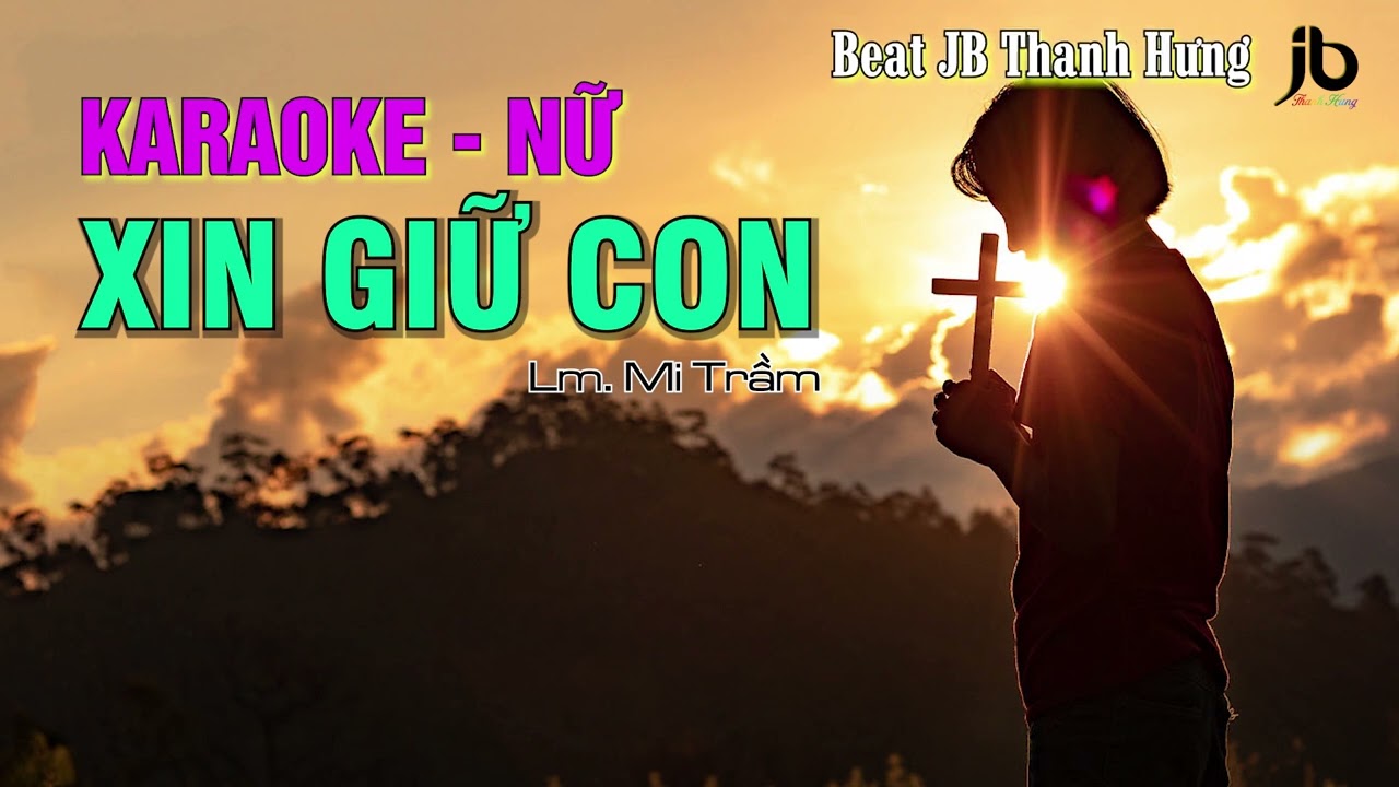 KARAOKE - XIN GIỮ CON Tone Nữ (Beat JB Thanh Hưng) [St: Lm. Mi Trầm]