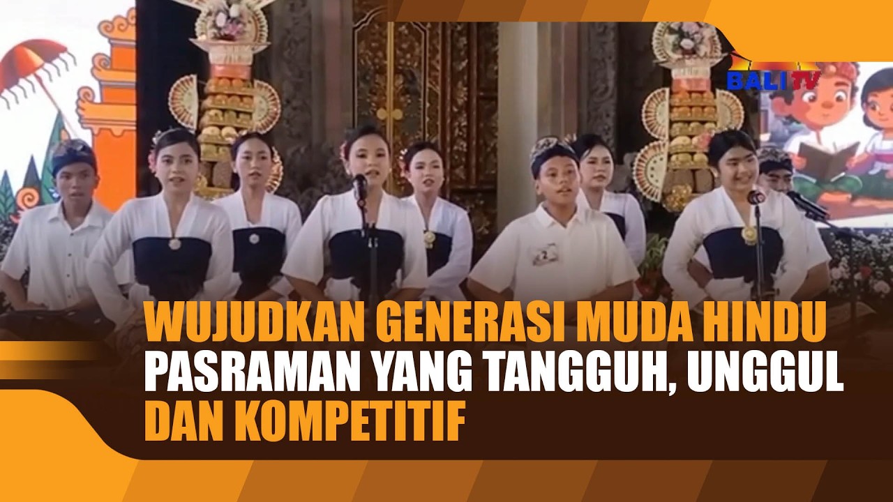 WUJUDKAN GENERASI MUDA HINDU PASRAMAN YANG TANGGUH, UNGGUL DAN KOMPETITIF