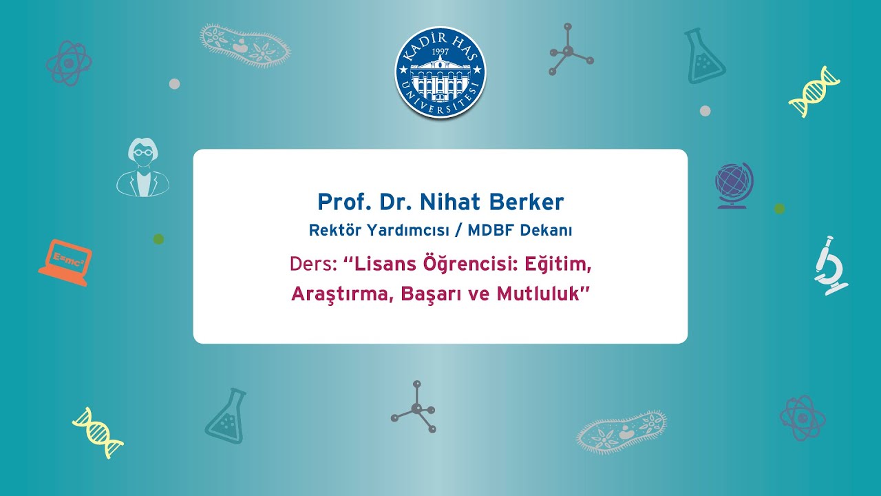 Prof. Dr. Nihat Berker- Lisans &Ouml;ğrencisi- Eğitim, Araştırma, Başarı ve Mutluluk