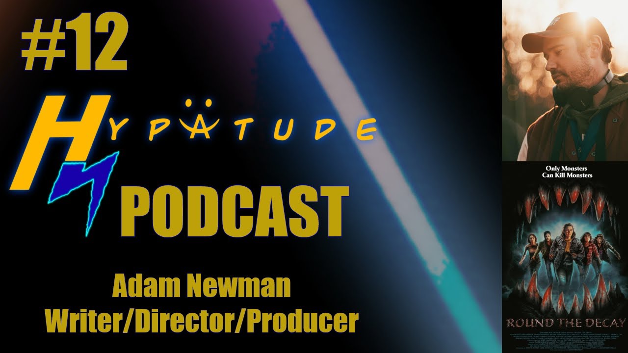 Hypatude Podcast - Adam Newman - Writer/Director/Producer EP.12