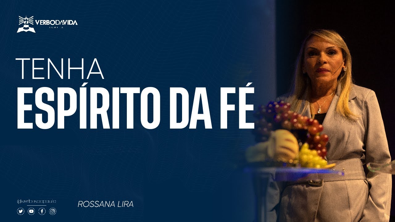 TENHA O ESPÍRITO DA FÉ - Rossana Lira