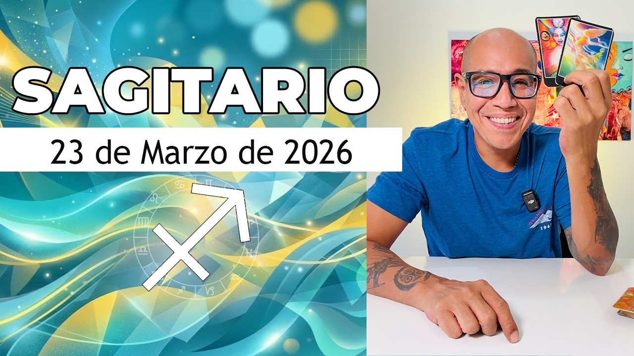 SAGITARIO | Hor&oacute;scopo de hoy 23 de Marzo 2026