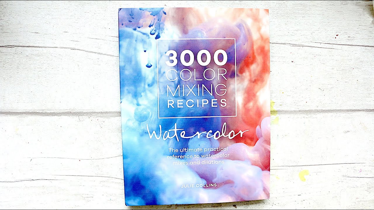 3000 Color Mixing Recipes [for] Watercolor by Julie Collins | Book Review