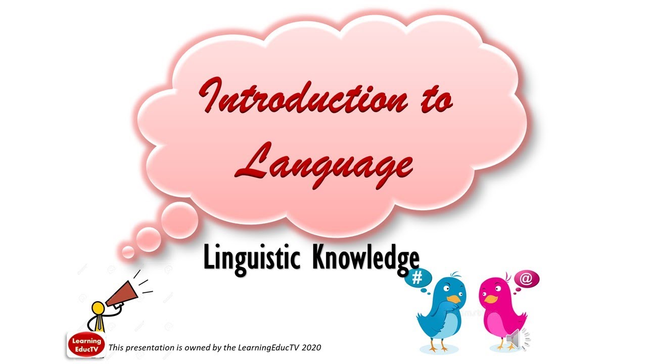Introduction to Language: Knowledge of Sounds, Words & Sentences, Linguistic Knowledge & Performance