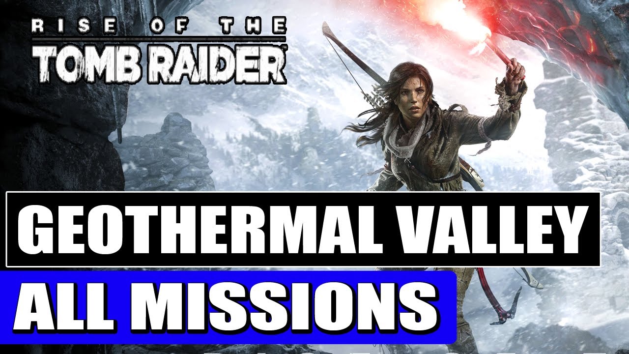 Rise of the Tomb Raider: Geothermal Valley - All Missions