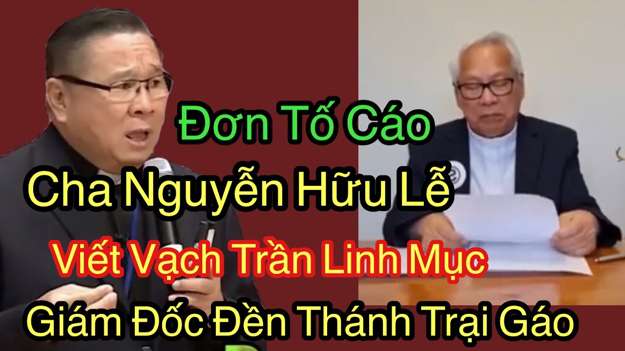 Đơn Tố Cáo Cha Nguyễn Hữu Lễ Viết Vạch Trần Linh Mục Giám Đốc Đền Thánh Trại Gáo -Cha Nguyễn Khắc Hy
