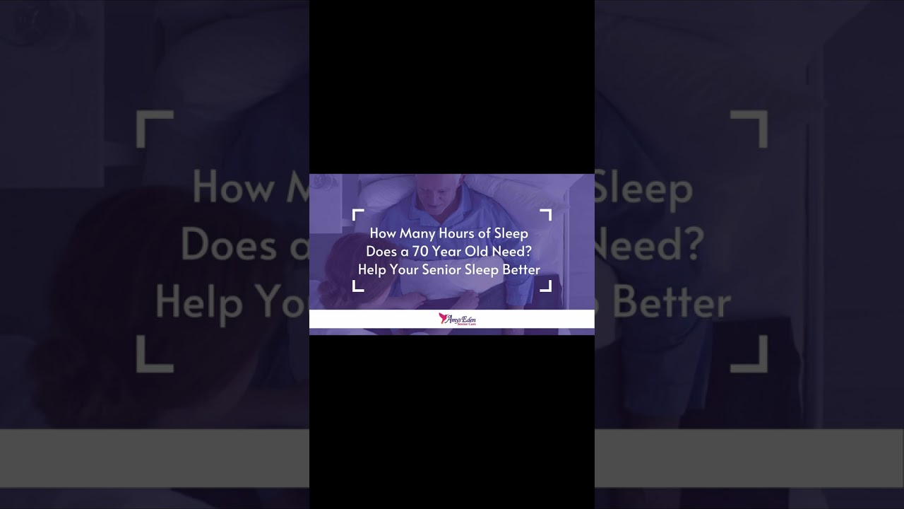 How Many Hours of Sleep Does a 70 Year Old Need? Help Your Senior Sleep Better