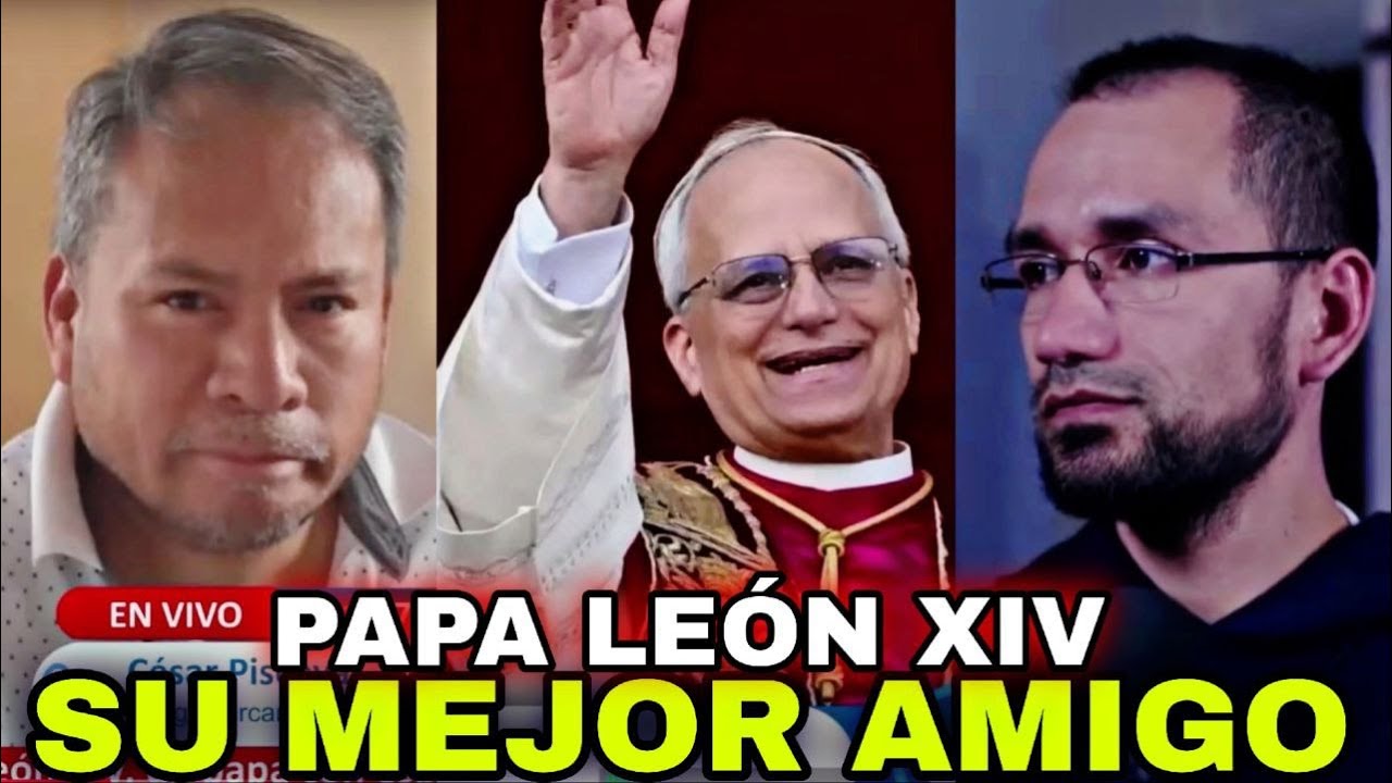 Papa León XIV🔺Entrevista a su mejor amigo 👉Sacerdote reacciona