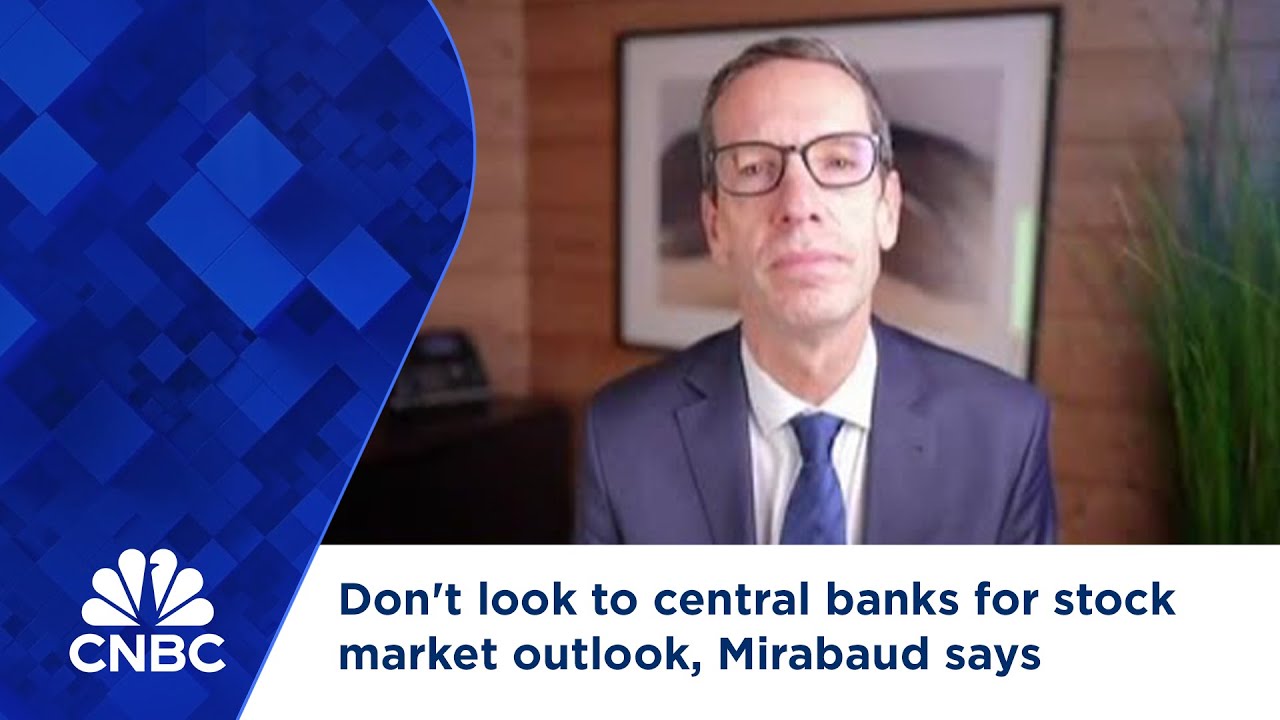 Don't look to central banks for stock market outlook, Mirabaud says
