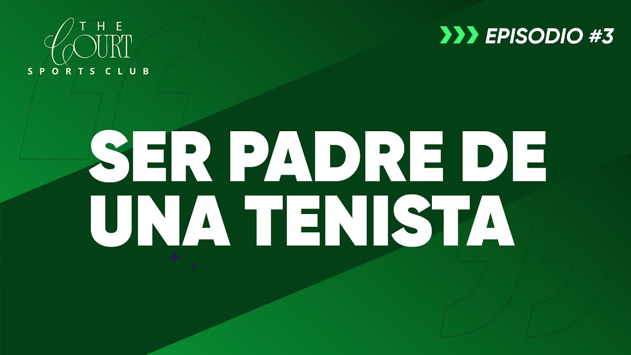 Lo que viven los padres de tenistas de alto rendimiento | The Court #3