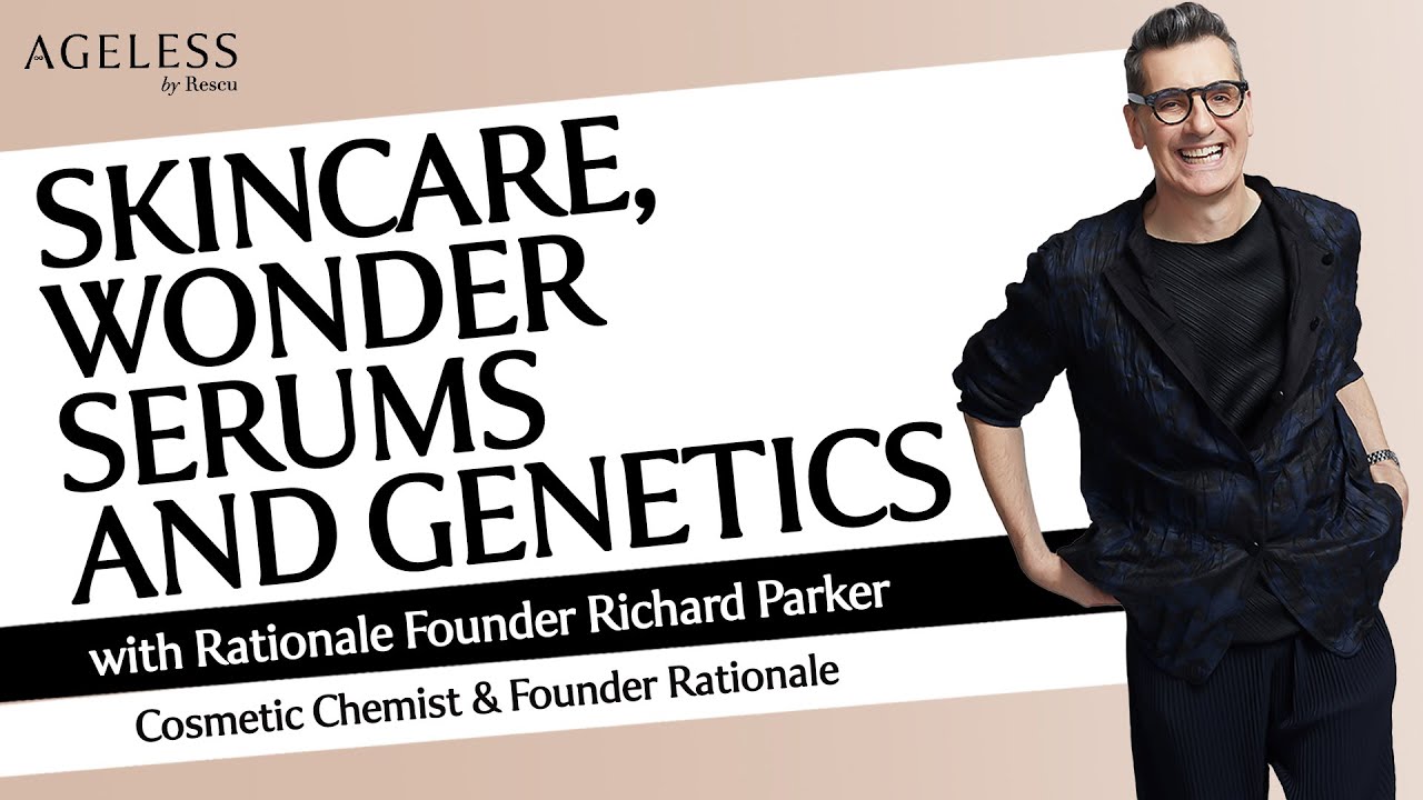 Skincare Wonder Serums and Genetics with Rationale Founder Richard Parker
