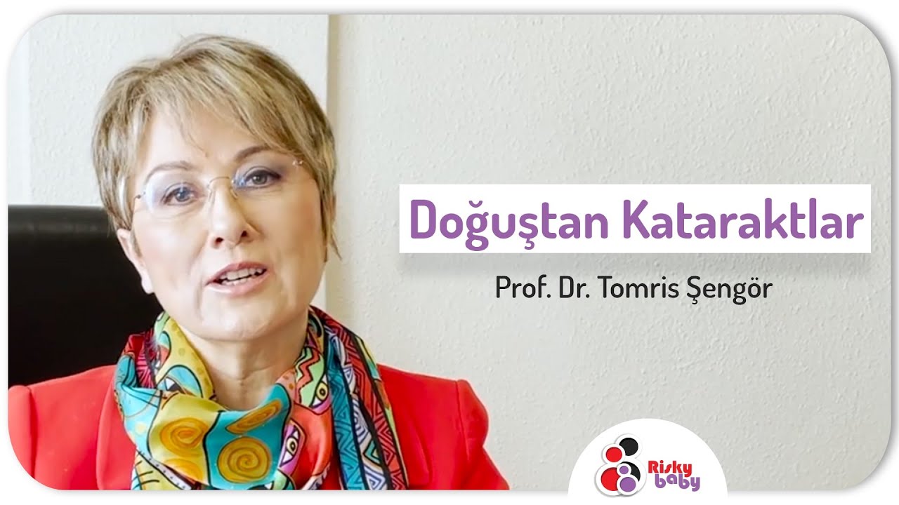 Doğuştan Kataraktlar - Prof. Dr. Tomris Şengör