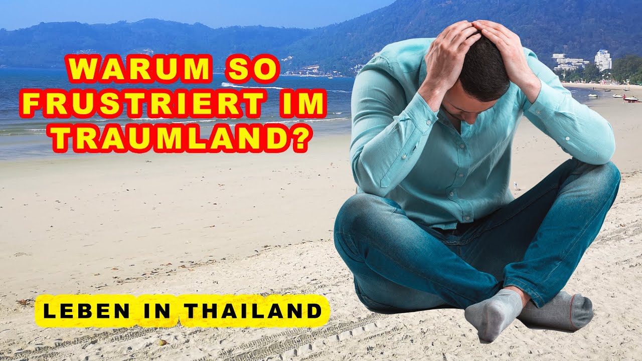 WARUM SIND VIELE AUSLÄNDER IN THAILAND FRUSTRIERT? [LEBEN in THAILAND]