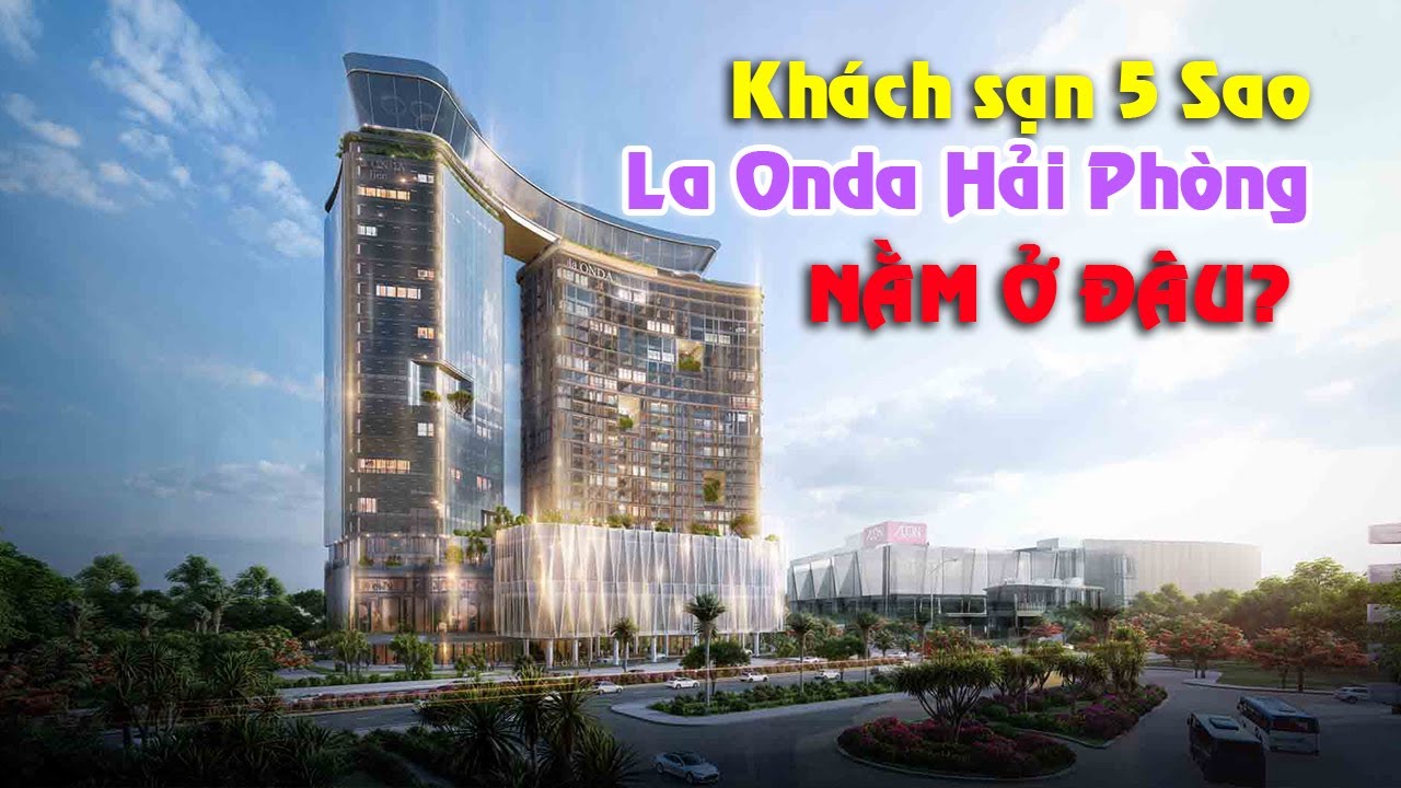 Thêm 1 Khách Sạn 5 Sao Nữa - La Onda Hải Phòng Nằm Ngay Cạnh Aeon Mall Lê Chân | Check in Hải Phòng