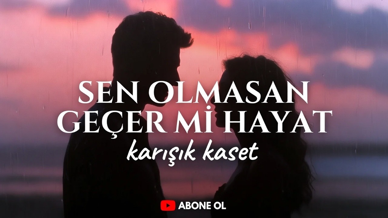 SEN OLMASAN GEÇER Mİ HAYAT