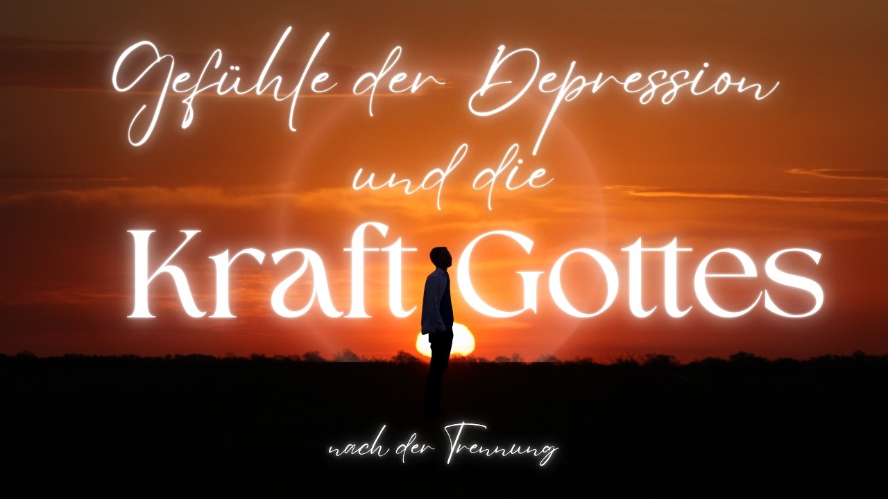 Gefühle der Depression und die Kraft von Gottes Wort | Ehewiederherstellung