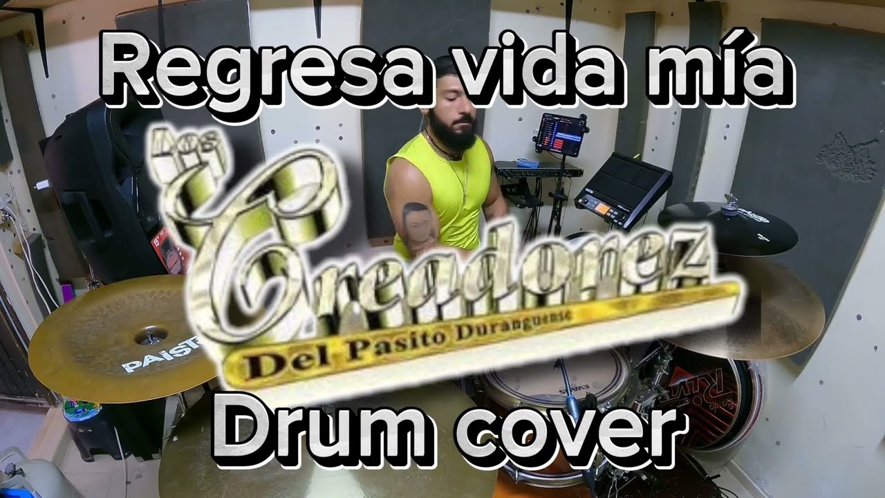 Regresa vida mía - Los Creadores del Pasito Duranguense (drum cover)