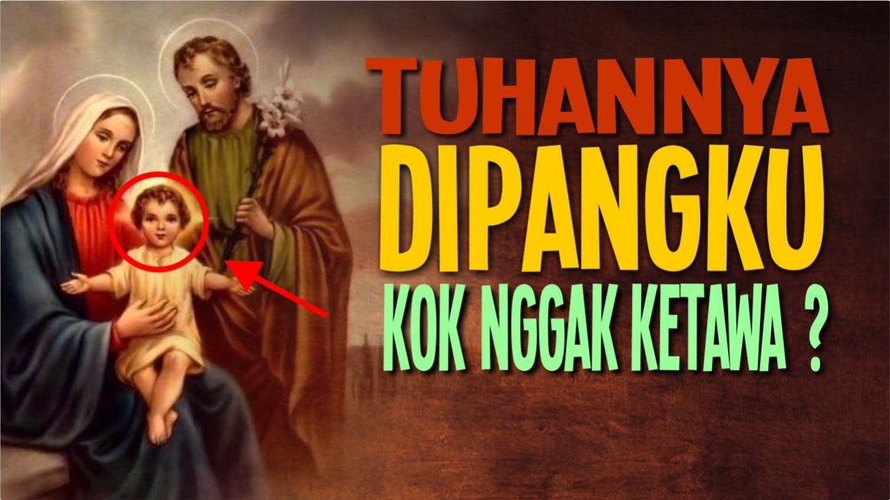 Tuhannya Dipangku Kok Nggak Ketawa ?