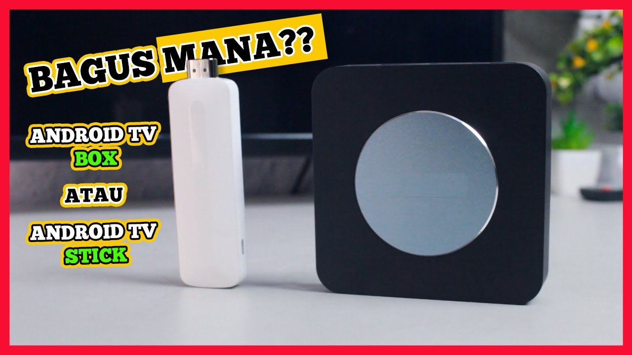 Android TV Box VS Android TV Stick!! 6 Perbedaan yang wajib tau sebelum beli | Mana yang terbaik??