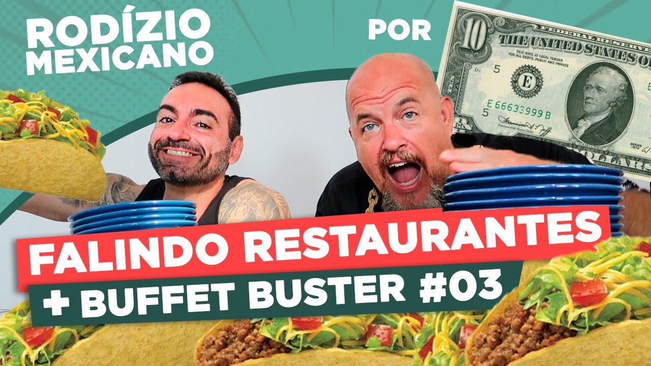 Corbucci & Bob no rodízio de comida MEXICANA!! [FALINDO RESTAURANTES + BUFFET BUSTER]