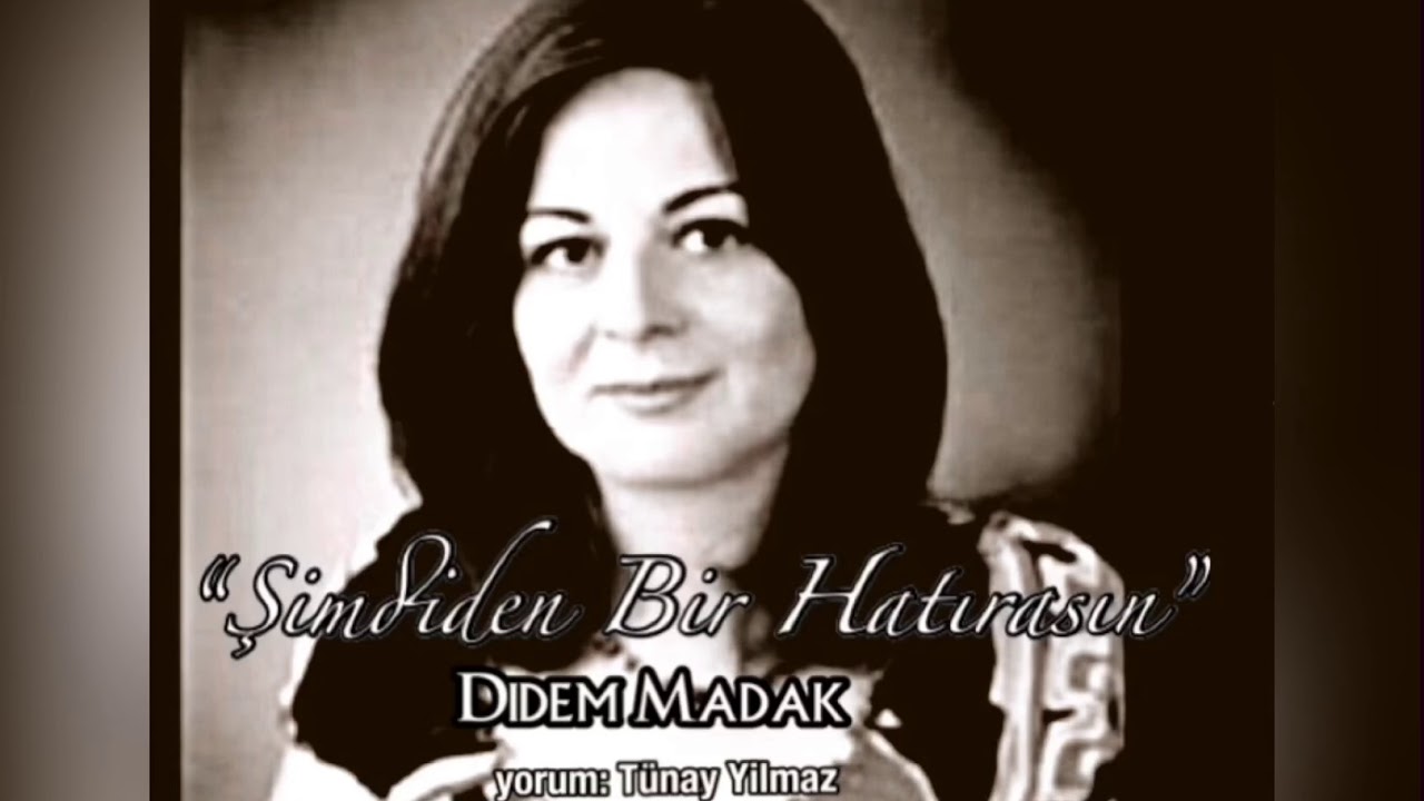 Şimdiden Bir Hatırasın - Didem Madak (yorum: Tünay Yılmaz)
