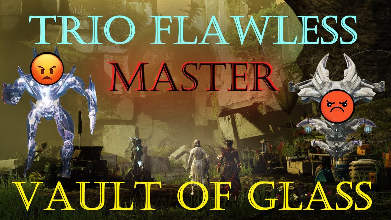 Trio Flawless MASTER Vault of Glass [Destiny 2]