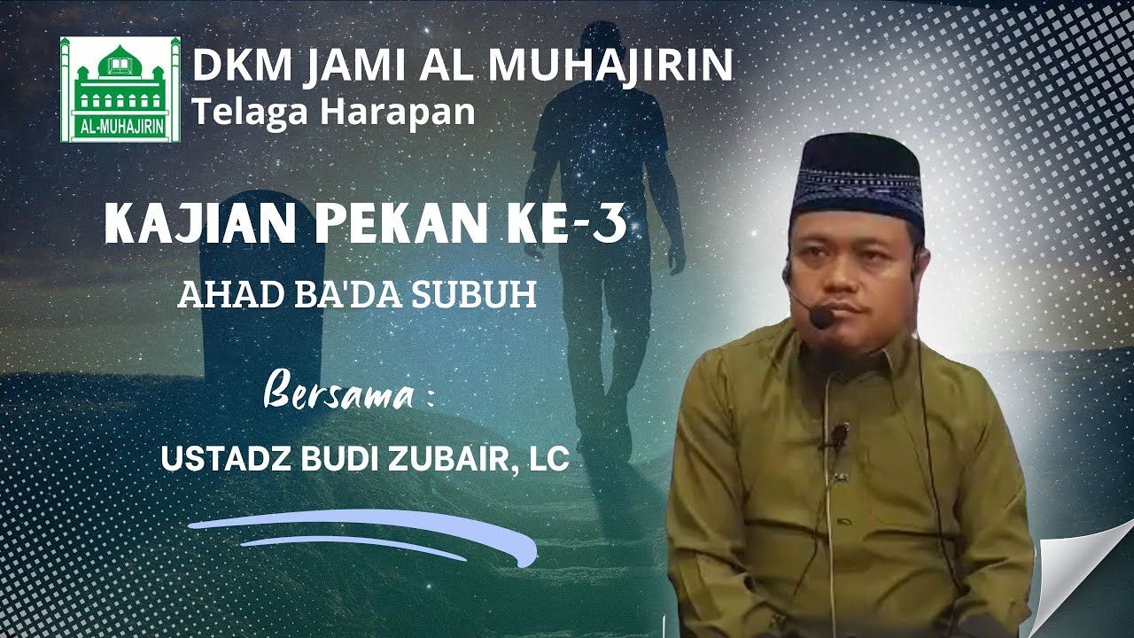 Kajian Islam bersama Ustadz Budi Zubair, LC -  44 kiat sukses selamat dari Azab Kubur