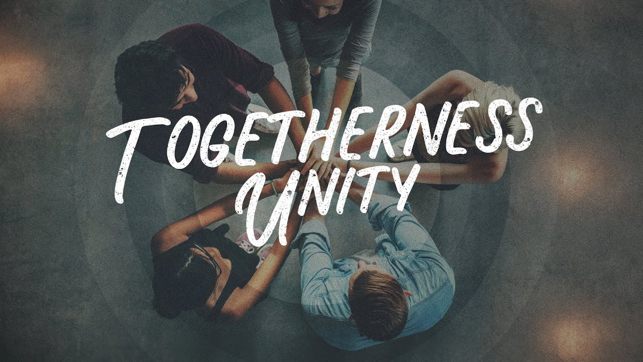 Togetherness and Unity