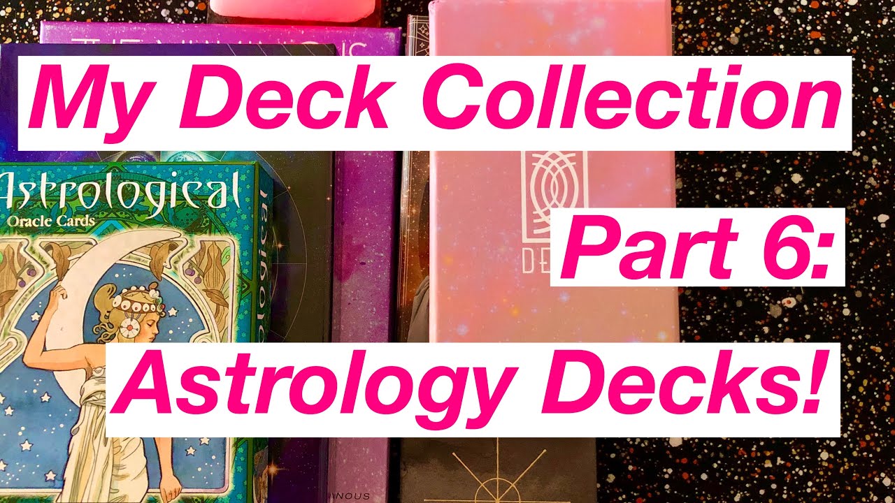 My Deck Collection Part 6:  Astrology decks!