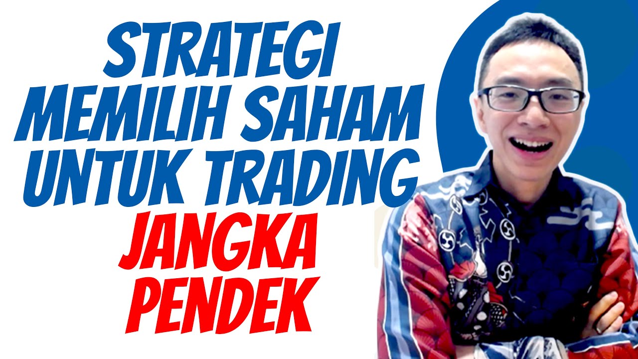 Strategi Memilih Saham Untuk Trading Jangka Pendek | Belajar Trading Saham