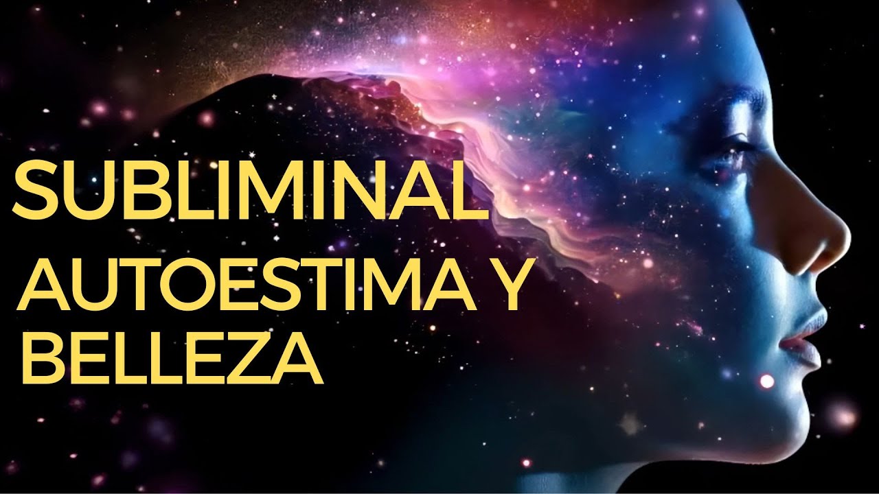 Subliminal autoestima y belleza f&iacute;sica (Glow Up✨)