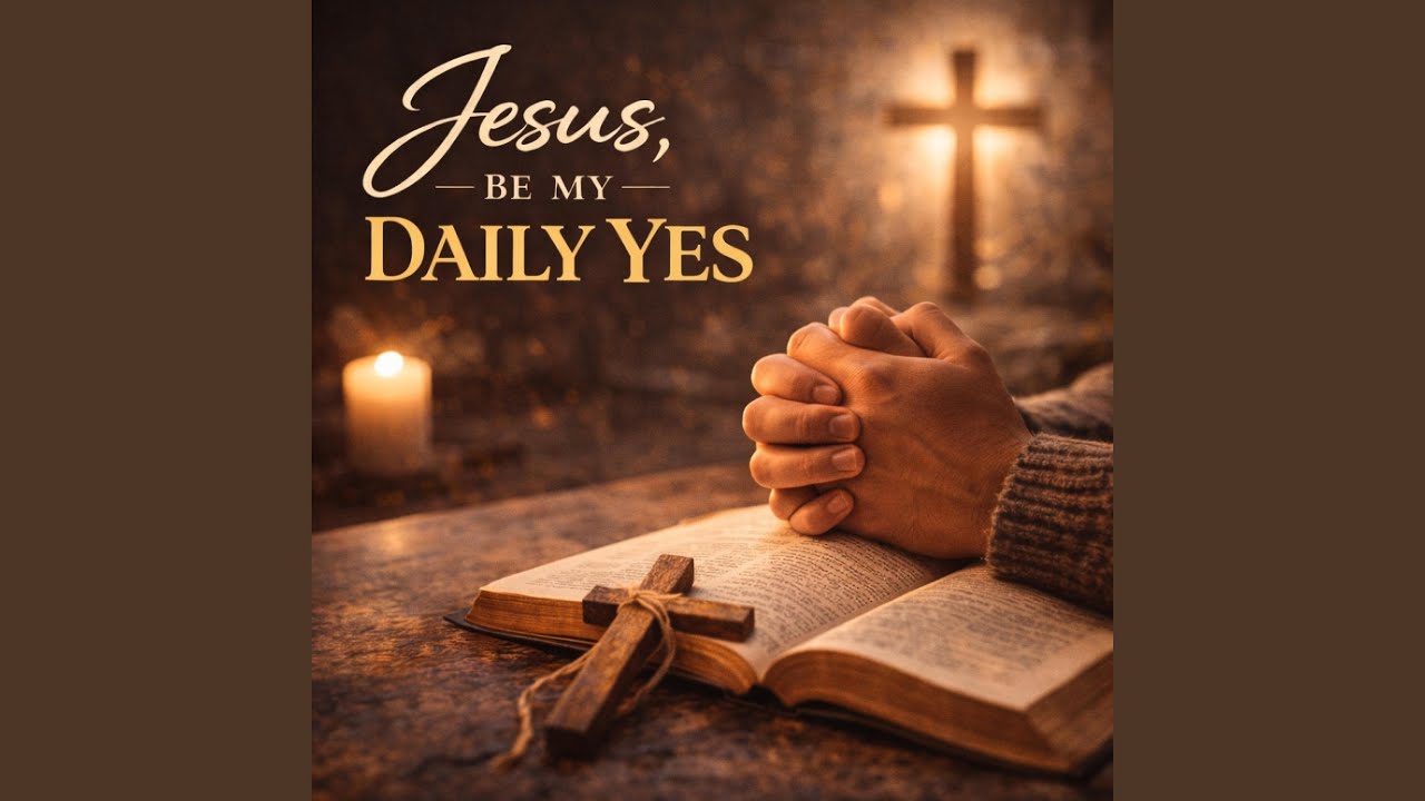 Jesus, Be My Daily Yes