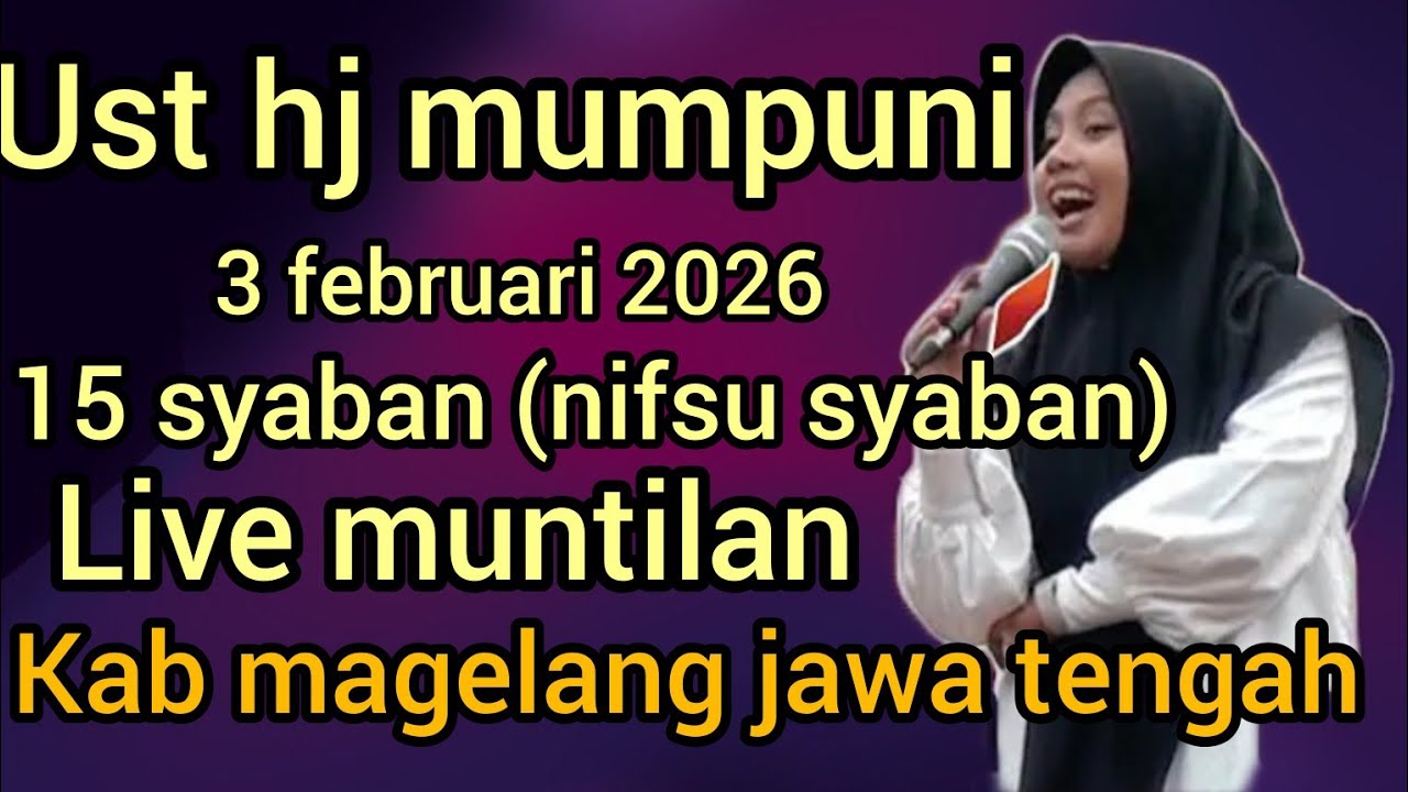 NGAJI BARENG UST HJ MUMPUNI 3 FEBRUARI 2026 DI MUNTILAN KAB MAGELANG(15 SYABAN) 