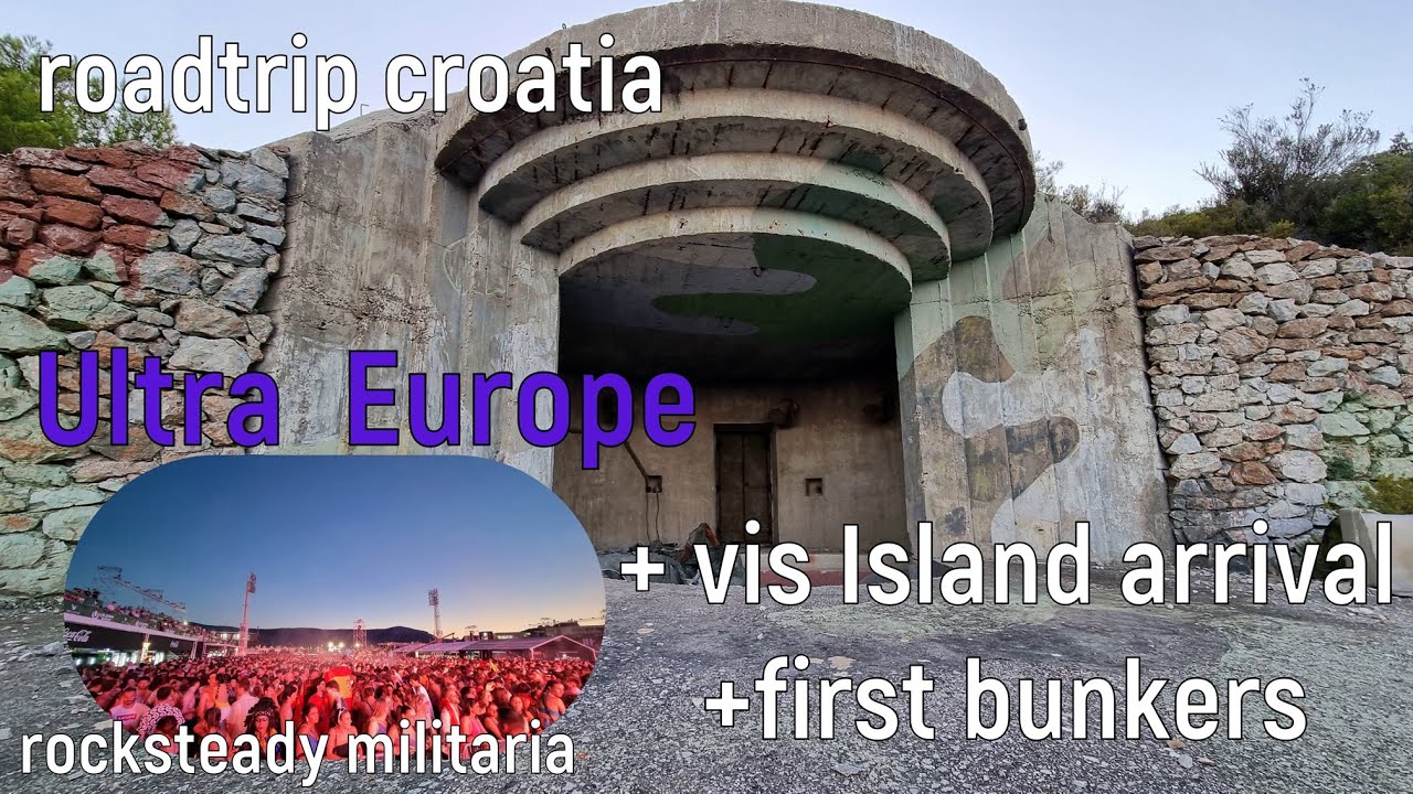 Roadtrip Croatia EP5 Ultra Europe festival, Bunker Island Vis explore abandoned military sites