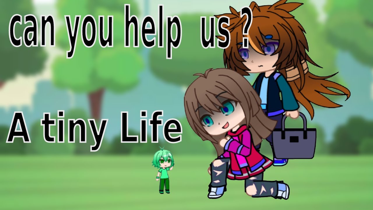 A little help / A tiny Life ( Gacha club ) Mini series / Episode 4