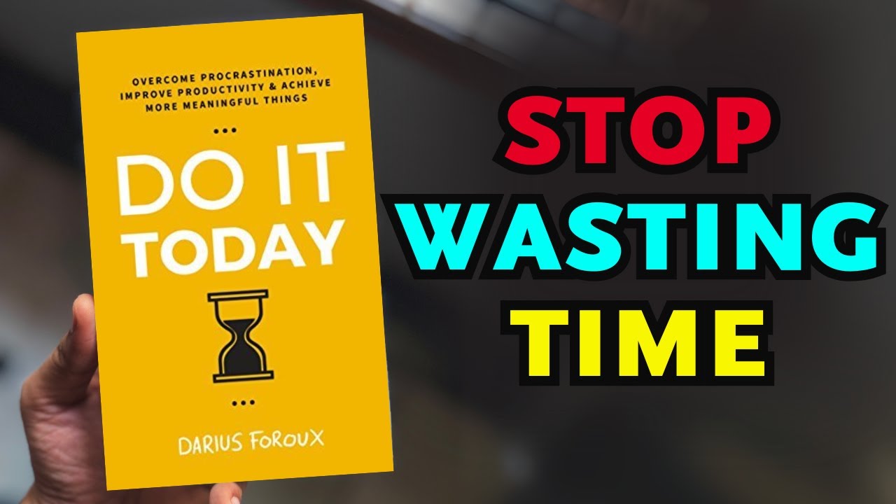 10 Life Lessons from Do It Today by Darius Foroux