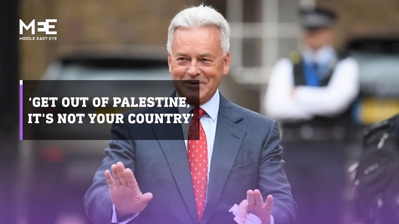 &ldquo;Get out of Palestine, it's not your country&rdquo; Sir Alan Duncan to Israel