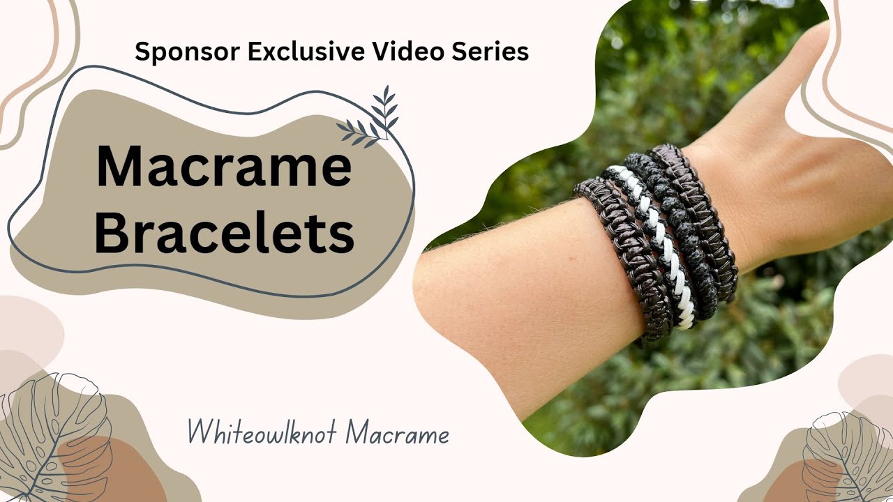 Macrame Bracelets / Sponsor Exclusive Video Series / 3 Bracelets Tutorials
