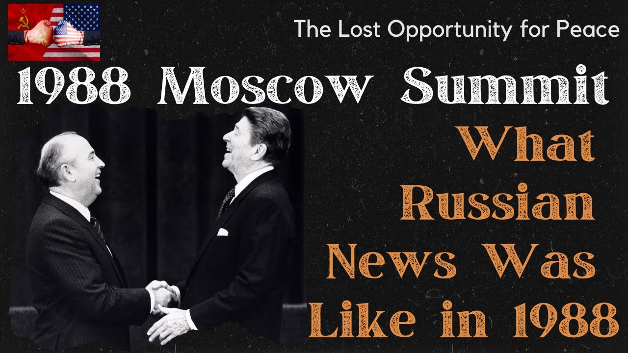 Reagan Gorbachev Summit Moscow 1988 - What The Russian Television  News was Like in 1988 (English)