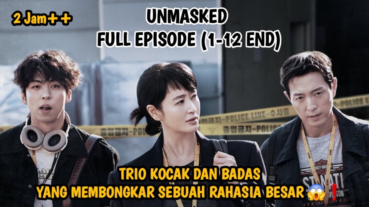 TRIO KOCAK DAN BADAS YANG MEMBONGKAR RAHASIA BESAR - ALUR CERITA UNMASKED FULL EPISODE SAMPAI TAMAT