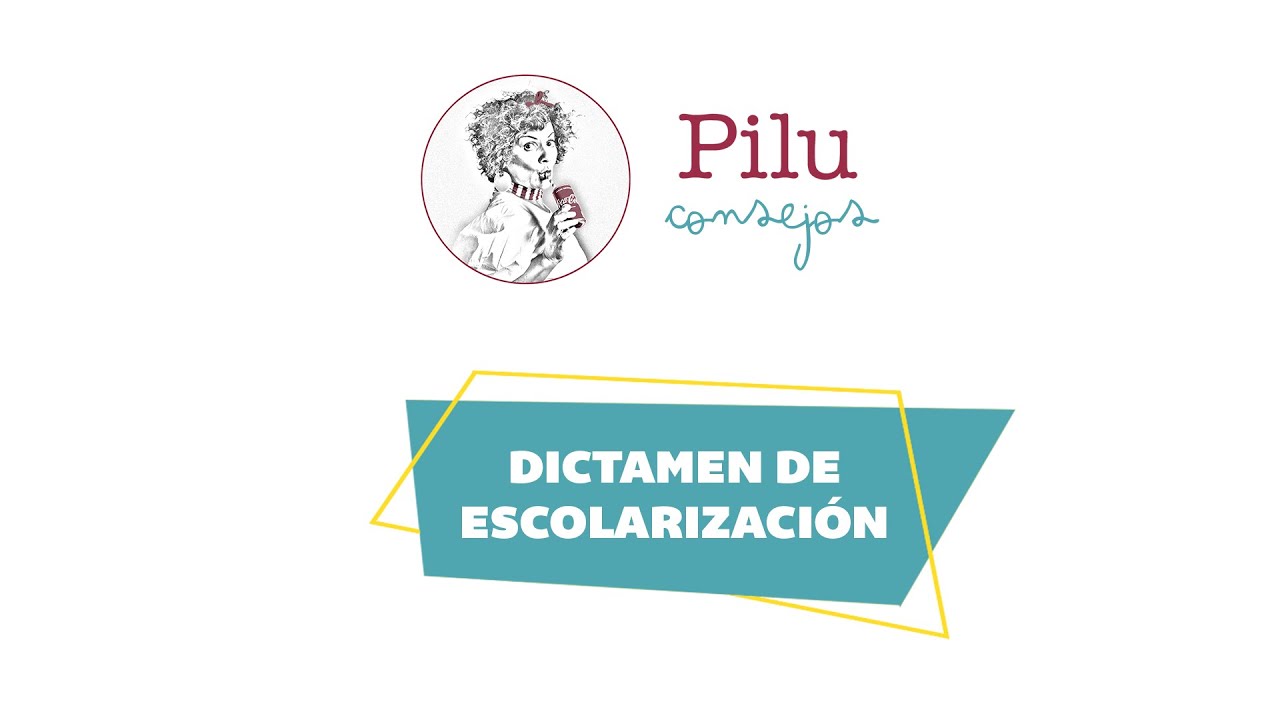 Pilu consejos. Dictamen de escolarización