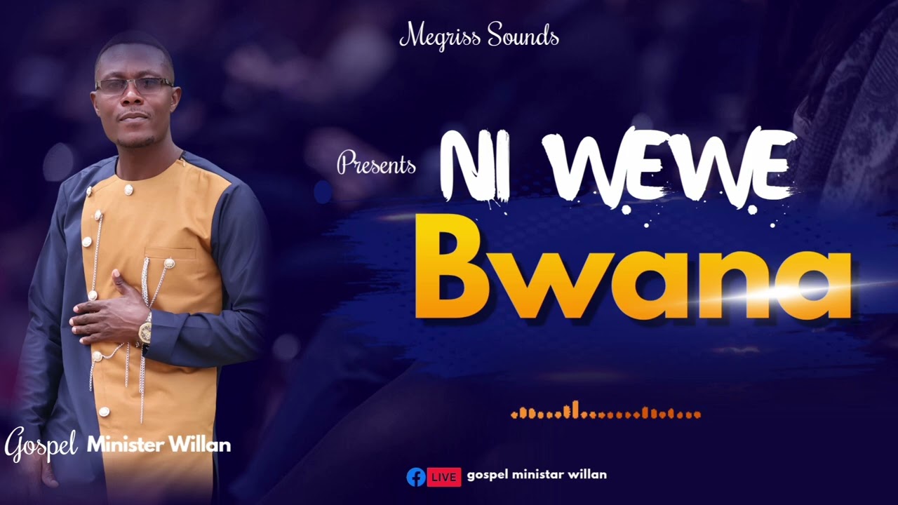 Ni Wewe Bwana by Mininister Willan OFFICIAL AUDIO