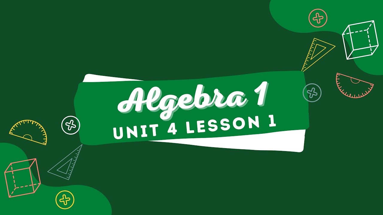 Algebra 1 Illustrative Math: Unit 4 Lesson 1