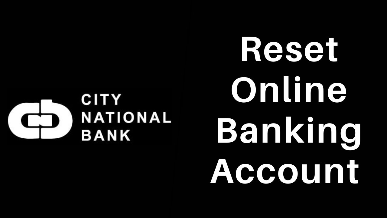 How to Reset your Password of City National Bank