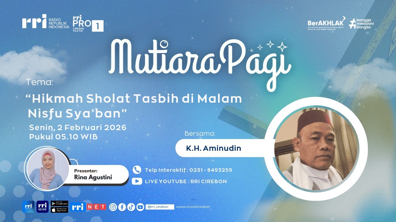 🔴 Hikmah Sholat Tasbih di Malam Nisfu Sya'ban || Mutiara Pagi RRI Cirebon