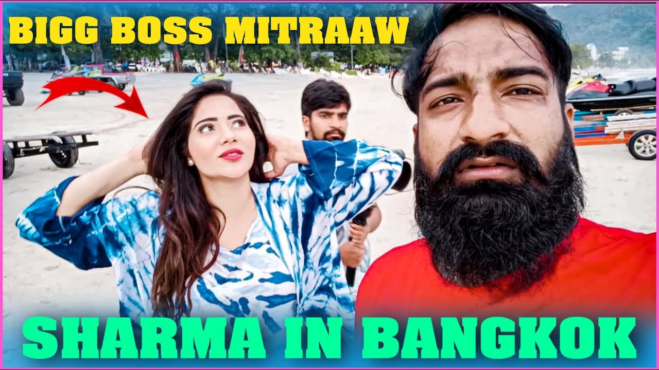 Bigg boss  Mitraaw Sharma In Bangkok With Pareshan Boys | Pareshan Family